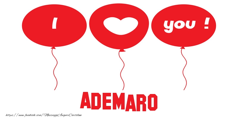 Cartoline d'amore - Cuore & Palloncini | I love you Ademaro!