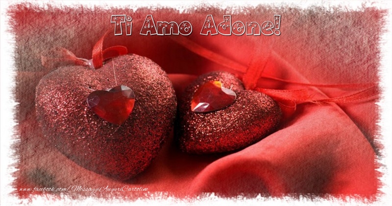 Cartoline d'amore - Cuore | Ti amo  Adone!
