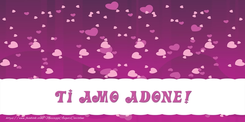 Cartoline d'amore - Cuore | Ti amo Adone!