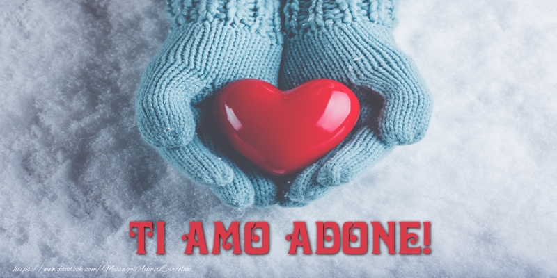Cartoline d'amore - Cuore & Neve | TI AMO Adone!
