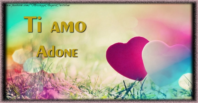 Cartoline d'amore - Cuore & Fiori | Ti amo Adone