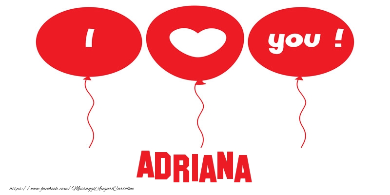 Cartoline d'amore - Cuore & Palloncini | I love you Adriana!