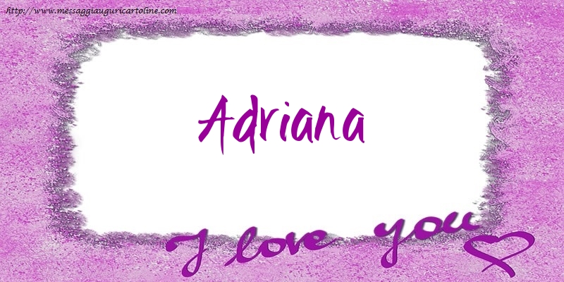 Cartoline d'amore - I love Adriana!