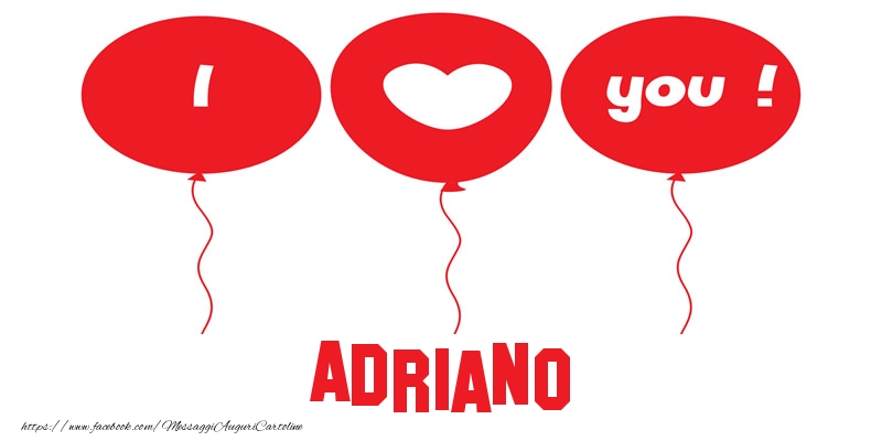 Cartoline d'amore - Cuore & Palloncini | I love you Adriano!
