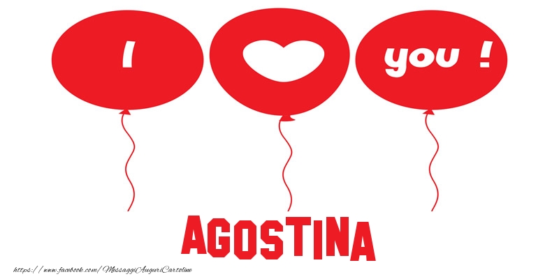 Cartoline d'amore - Cuore & Palloncini | I love you Agostina!