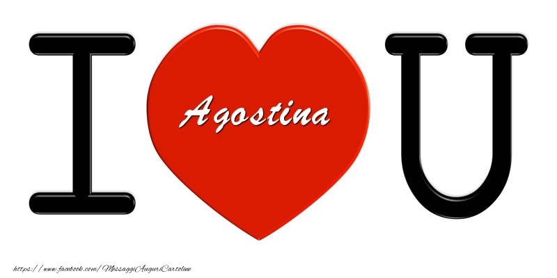 Cartoline d'amore -  Agostina nel cuore I love you!