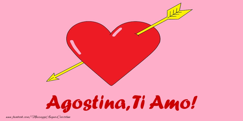 Cartoline d'amore - Cuore | Agostina, ti amo!
