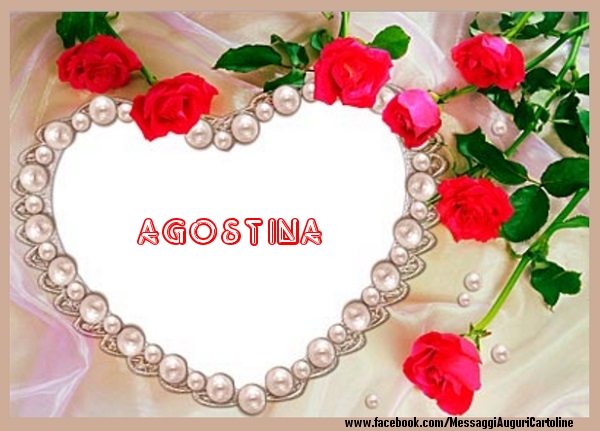 Cartoline d'amore - Cuore & Fiori & Rose | Ti amo Agostina!