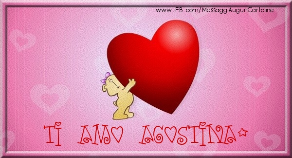 Cartoline d'amore - Cuore | Ti amo Agostina