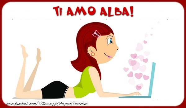 Cartoline d'amore - Animazione & Cuore | Ti amo Alba