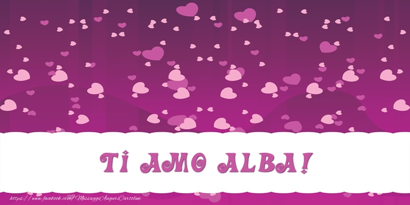 Cartoline d'amore - Cuore | Ti amo Alba!