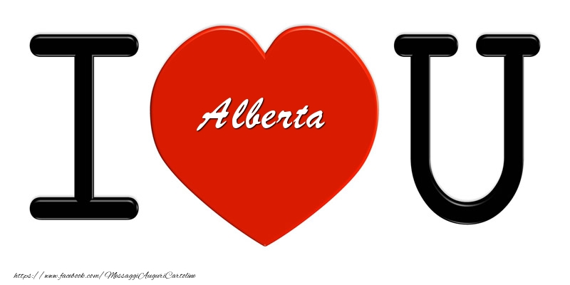Cartoline d'amore -  Alberta nel cuore I love you!