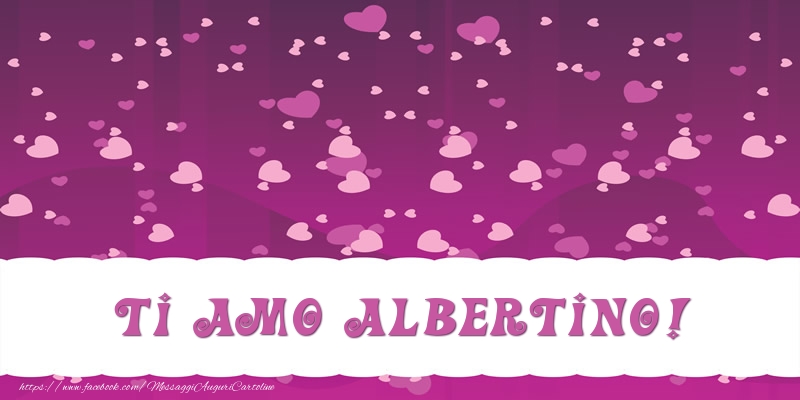 Cartoline d'amore - Ti amo Albertino!