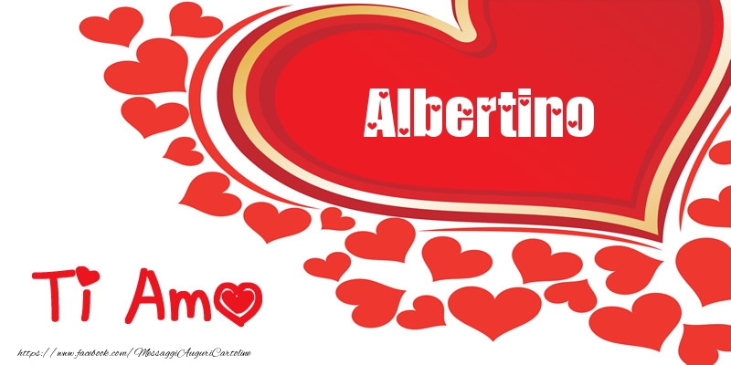 Cartoline d'amore -  Albertino | Ti amo | Nome nel Cuore