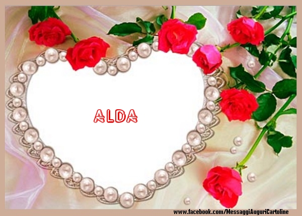 Cartoline d'amore - Cuore & Fiori & Rose | Ti amo Alda!