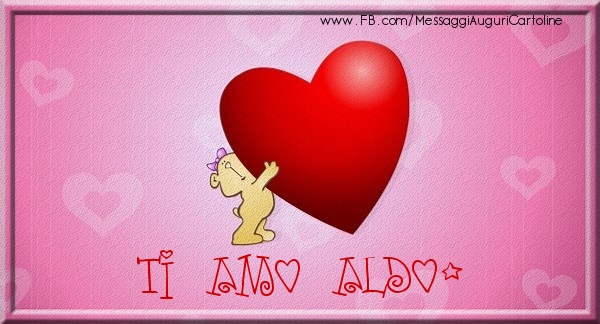 Cartoline d'amore - Cuore | Ti amo Aldo
