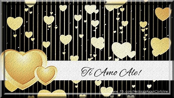 Cartoline d'amore - Cuore | Ti amo Ale!