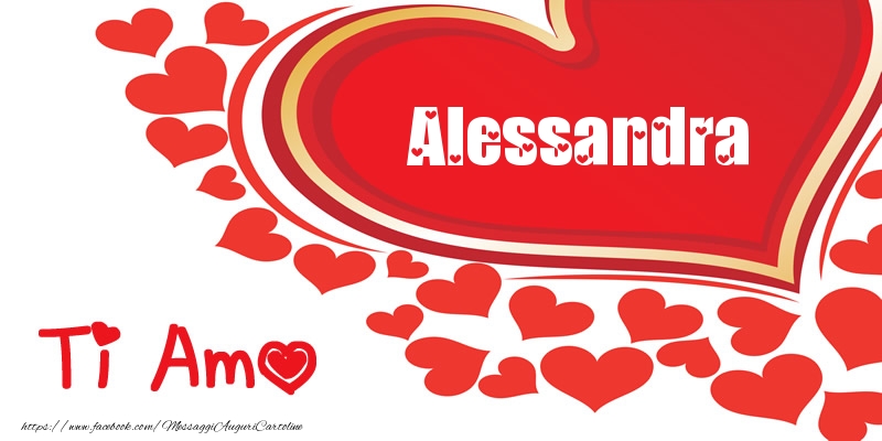 Cartoline d'amore -  Alessandra | Ti amo | Nome nel Cuore