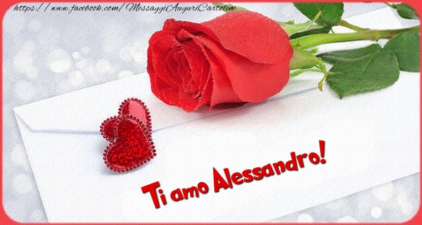 Cartoline d'amore - Cuore & Rose | Ti amo  Alessandro!