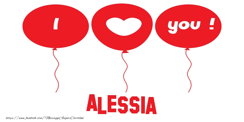 Cartoline d'amore - Cuore & Palloncini | I love you Alessia!