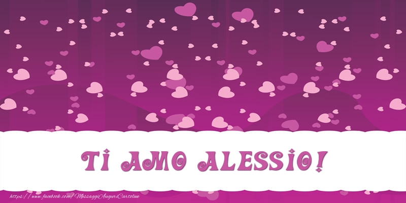 Cartoline d'amore - Cuore | Ti amo Alessio!