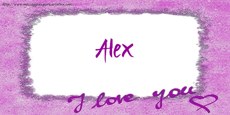 Cartoline d'amore - Cuore | I love Alex!