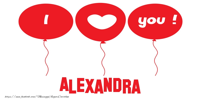 Cartoline d'amore - Cuore & Palloncini | I love you Alexandra!