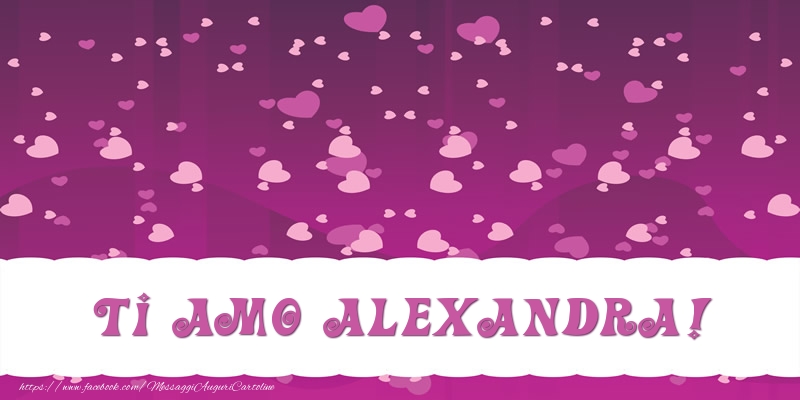 Cartoline d'amore - Cuore | Ti amo Alexandra!