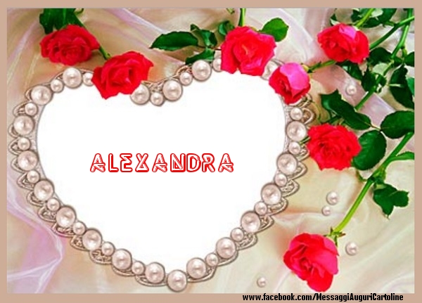 Cartoline d'amore - Cuore & Fiori & Rose | Ti amo Alexandra!