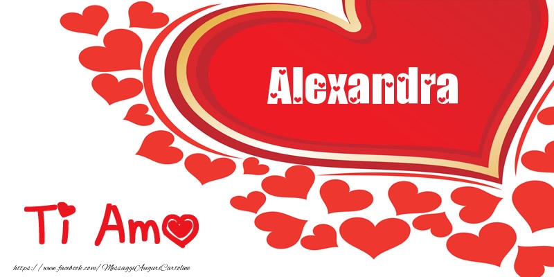 Cartoline d'amore -  Alexandra | Ti amo | Nome nel Cuore