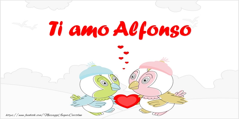 Cartoline d'amore - Animali & Cuore | Ti amo Alfonso