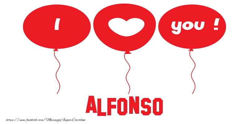 Cartoline d'amore - Cuore & Palloncini | I love you Alfonso!