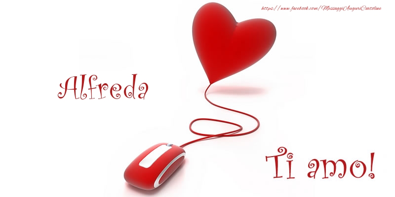 Cartoline d'amore - Alfreda Ti amo!