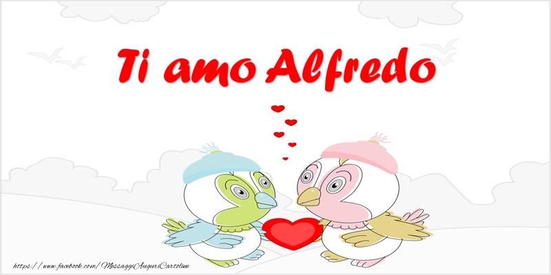 Cartoline d'amore - Animali & Cuore | Ti amo Alfredo