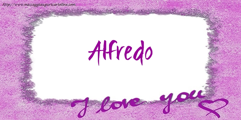Cartoline d'amore - Cuore | I love Alfredo!