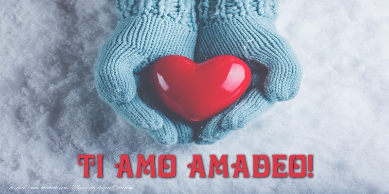 Cartoline d'amore - Cuore & Neve | TI AMO Amadeo!
