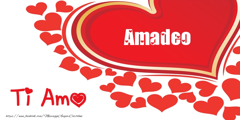 Cartoline d'amore -  Amadeo | Ti amo | Nome nel Cuore
