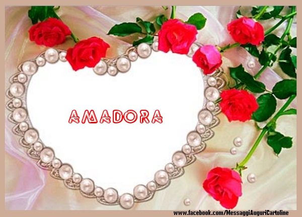 Cartoline d'amore - Cuore & Fiori & Rose | Ti amo Amadora!