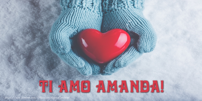 Cartoline d'amore - Cuore & Neve | TI AMO Amanda!