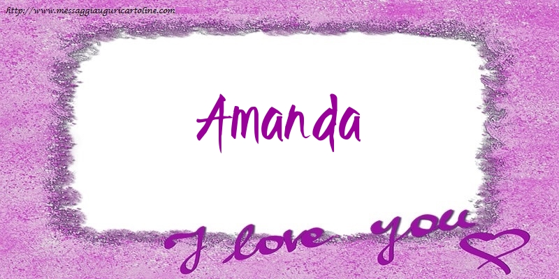 Cartoline d'amore - I love Amanda!
