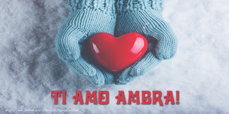 Cartoline d'amore - Cuore & Neve | TI AMO Ambra!