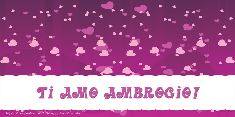 Cartoline d'amore - Ti amo Ambrogio!