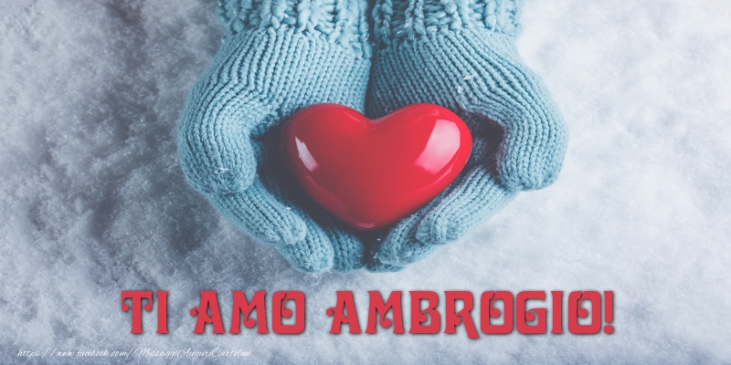 Cartoline d'amore - Cuore & Neve | TI AMO Ambrogio!