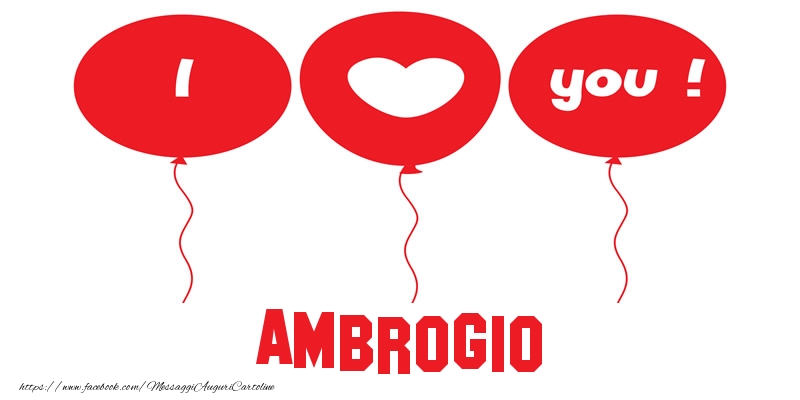 Cartoline d'amore - Cuore & Palloncini | I love you Ambrogio!