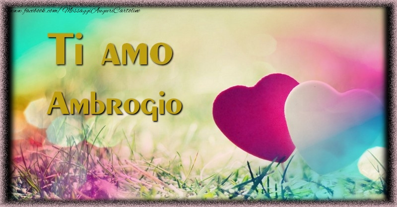 Cartoline d'amore - Cuore & Fiori | Ti amo Ambrogio
