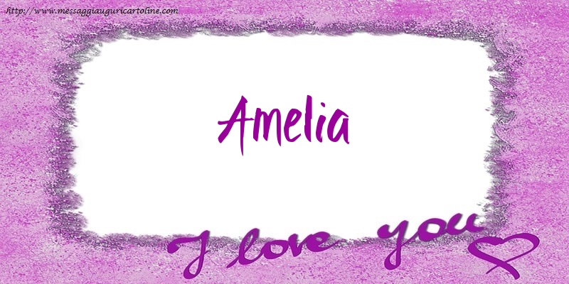 Cartoline d'amore - I love Amelia!
