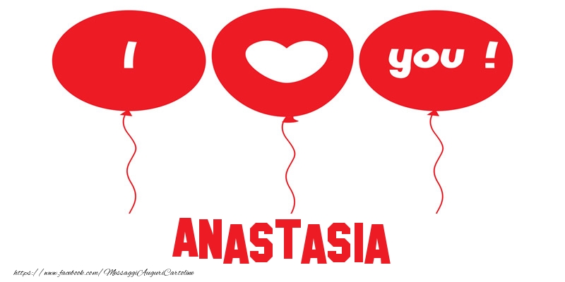 Cartoline d'amore - Cuore & Palloncini | I love you Anastasia!