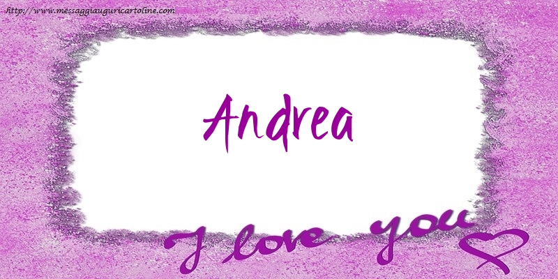 Cartoline d'amore - Cuore | I love Andrea!
