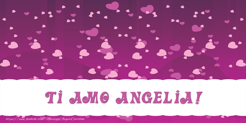 Cartoline d'amore - Cuore | Ti amo Angelia!