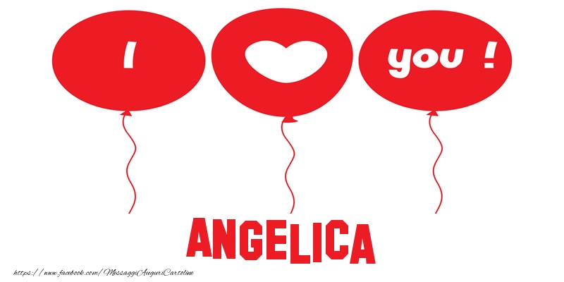 Cartoline d'amore - Cuore & Palloncini | I love you Angelica!